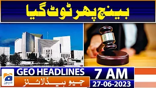 Geo News Headlines 7 AM | Supreme Court Big Hearing | 27th June 2023