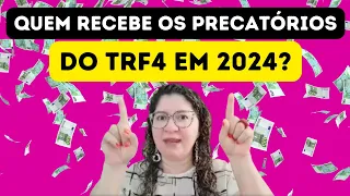 PAGAMENTOS DOS PRECATÓRIOS TRF4 EM 2024 - COM CONSULTA NA LISTAGEM