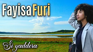 Fayisa Furi - Si yaddera! - Sirba jaalalaa bareedaa