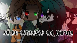 /•/ Se eu estivesse em " Naruto " /•/ • Quem são esses dois? • Parte 1/? 《 Gacha Club 》