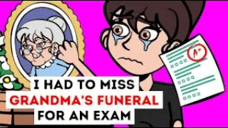 I Had To Miss Grandma's Funeral For An Exam