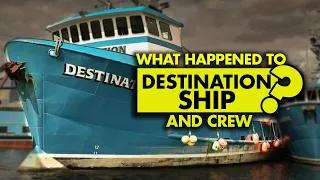 What happened to the ship Destination and crew in ‘Deadliest Catch’?