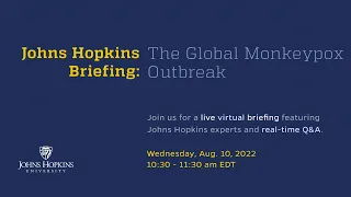 The Johns Hopkins Briefing: Global Monkeypox Outbreak