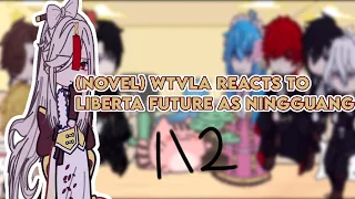 (NOVEL) WHEN THE VILLAINESS LOVES AGAIN REACT TO LIBERTAS FUTURE AS NINGGUANG (1/2)