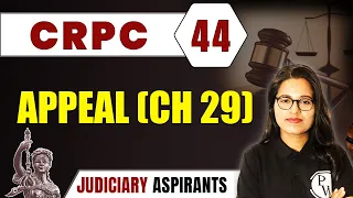 CrPC 44 | Appeal (Ch 29) | CLAT, LLB & Judiciary Aspirants