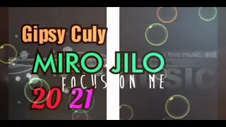 Gipsy Culy - MIRO JILO,, 2021 💥💥