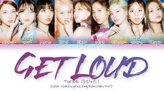 TWICE (트와이스) - GET LOUD (Color Coded Lyrics Eng/Rom/Han/가사)