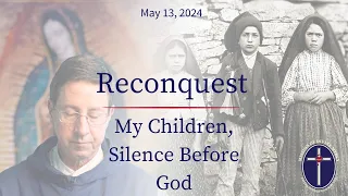 2024 05 17 Reconquest - My Children, Silence Before God