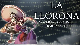 【 Loganne & Barry 】La Llorona Cover ⌜ Coco ⌟