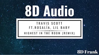 Travis Scott - HIGHEST IN THE ROOM (REMIX) ft. ROSALÍA, Lil Baby (8D Audio) USE HEADPHONES 🎧