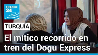 A bordo del Dogu Express, el legendario viaje en tren de Turquía • FRANCE 24 Español