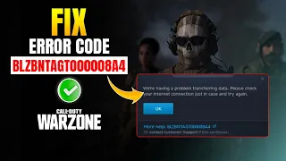How to Fix Error Code BLZBNTAGT000008A4 in Call of Duty Warzone on PC