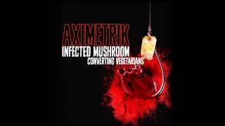 Infected Mushroom - Converting Vegetarians (AXIMETRIK Remix)