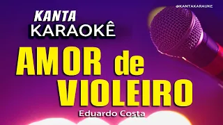 karaoke AMOR de VIOLEIRO Eduardo Costa #cover #karauke  #playback #sertanejoraiz #eduardocosta