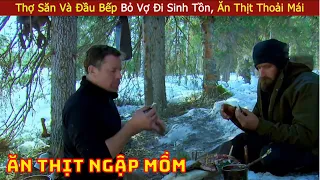 HDT Channel Thợ Săn Và Đầu Bếp Thử Thách Sinh Tồn Nơi Hoang Dã (P2) | Review Cuộc Sống Và Con Người