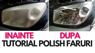 Cum se reconditioneaza farurile. TUTORIAL polish faruri.