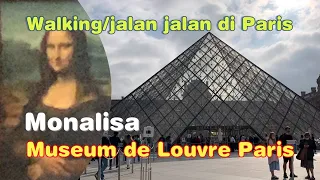 Walking Tour - Visit Monalisa Original Painting in the Louvre Museum Paris - France.