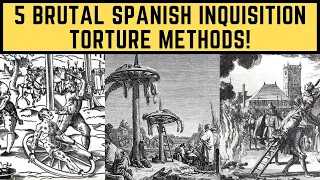 5 BRUTAL SPANISH INQUISITION TORTURE METHODS!