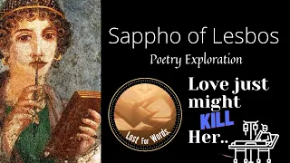 Sappho of Lesbos: Love just might kill Her..  { a poetry exploration }