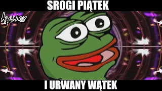 SROGI PIĄTEK I URWANY WĄTEK 😎🔥