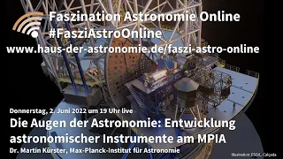 Entwicklung astronomischer Instrumente am MPIA - Martin Kürster bei #FasziAstroOnline