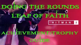 Hitman 2 | The Ark Society | Doing The Rounds & Leap of Faith Achievement / Trophy Guide