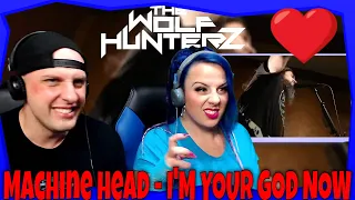 Machine head - I'M YOUR GOD NOW | THE WOLF HUNTERZ Reactions