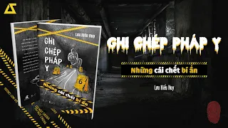 [SÁCH NÓI] Ghi Chép Pháp Y - Những Cái Chết Bí Ẩn | Lưu Hiểu Huy | [FULL]