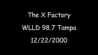 The X Factory  WLLD 98.7 Tampa  12/22/2000  DJ Rose DJ Trauma