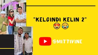 Mittivine | "KELGINDI KELIN 2" MITTILAR TALQINIDA  😂