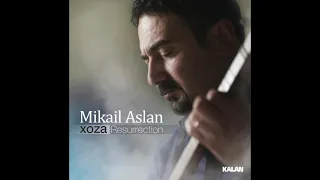 Mikaîl Aslan - Gazel (Nesimi)