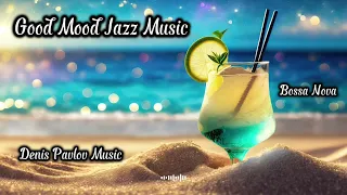 Good Mood Jazz Music | Relax Cozy Coffee Shop Ambience | Good Vibes Bossa Nova | Afternoon Cocktail