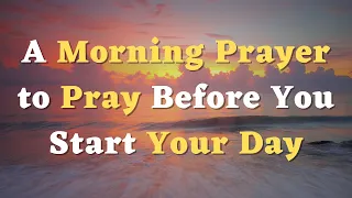 A Morning Prayer Before You Start Your Day - God, Lead Me Closer to You and Deeper Into Your Love