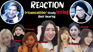 REACTION to DREAMCATCHER slowly losing their hearing