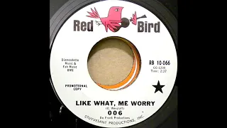 006 - Like What, Me Worry