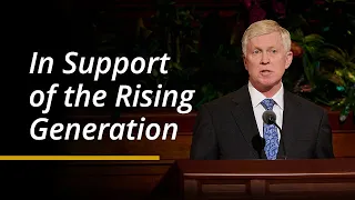 In Support of the Rising Generation | Michael T. Nelson | April 2024 General Conference