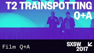 T2 Trainspotting Q&A — SXSW 2017