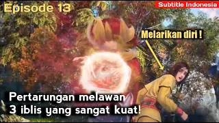 Who Shi Da Shenxian Episode 13 Subtitle Indonesia (Season 2)