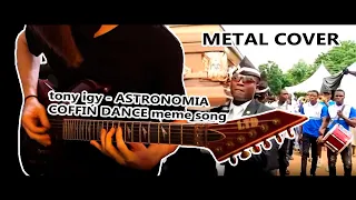 Tony Igy - Astronomia (Coffin dance meme song) metal cover by sinX