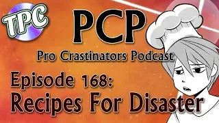 Recipes For Disaster - The Pro Crastinators Podcast, Episode 168