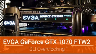 EVGA GeForce GTX 1070 FTW2 SLI Overclocking