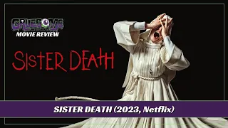 Review SISTER DEATH (2023, Netflix) Creepy, Atmospheric with a killer ending