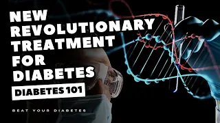 New Revolutionary Treatment for Diabetes