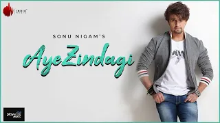 Aye Zindagi Official Video - Sonu Nigam | ft. Sidhant | Naushad Khan