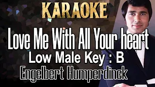 Love Me With All Your Heart (Karaoke) Engelbert Humperdinck Low Male key B /Nada Rendah Pria/ Cowok