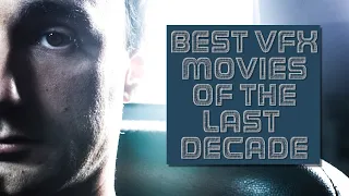 BEST VFX MOVIES OF THE LAST DECADE - An In-depth exploration into the best CGI movies of all time