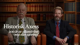 Historisk Axess 2024 – 200 år av alliansfrihet med Lars Ericson Wolke & Gunnar Åselius