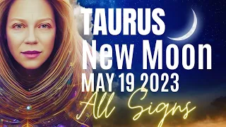 Intense New Moon in Taurus May 19th | All Signs