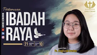 GSKI CROSS | Ibadah Raya, 21 April 2024 | Ps. Stephanie Erastus