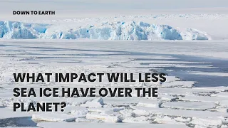 What impact will less sea ice have over the planet?